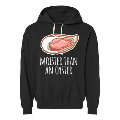 Moister Than An Oyster Shucking Garment-Dyed Fleece Hoodie