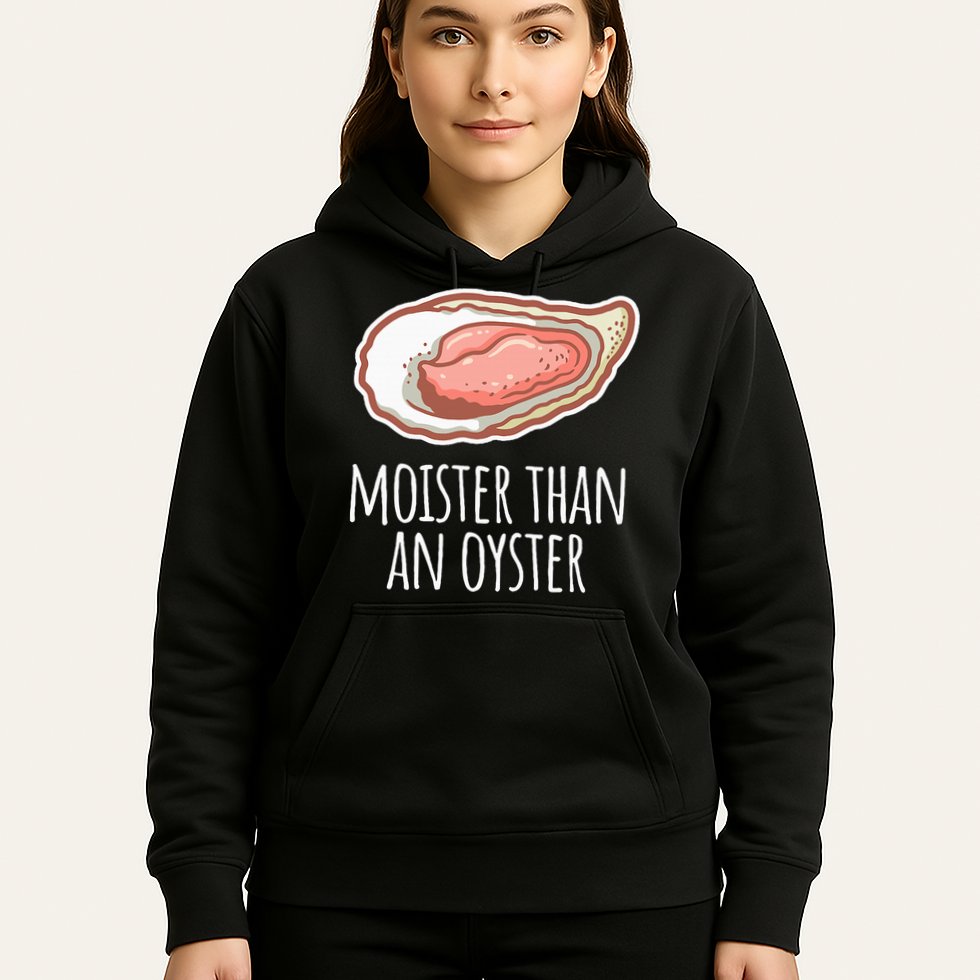 Moister Than An Oyster Shucking Hoodie