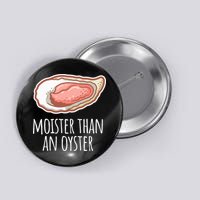 Moister Than An Oyster Shucking Button