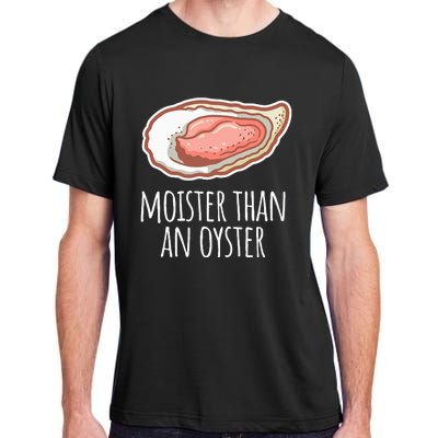 Moister Than An Oyster Shucking Adult ChromaSoft Performance T-Shirt