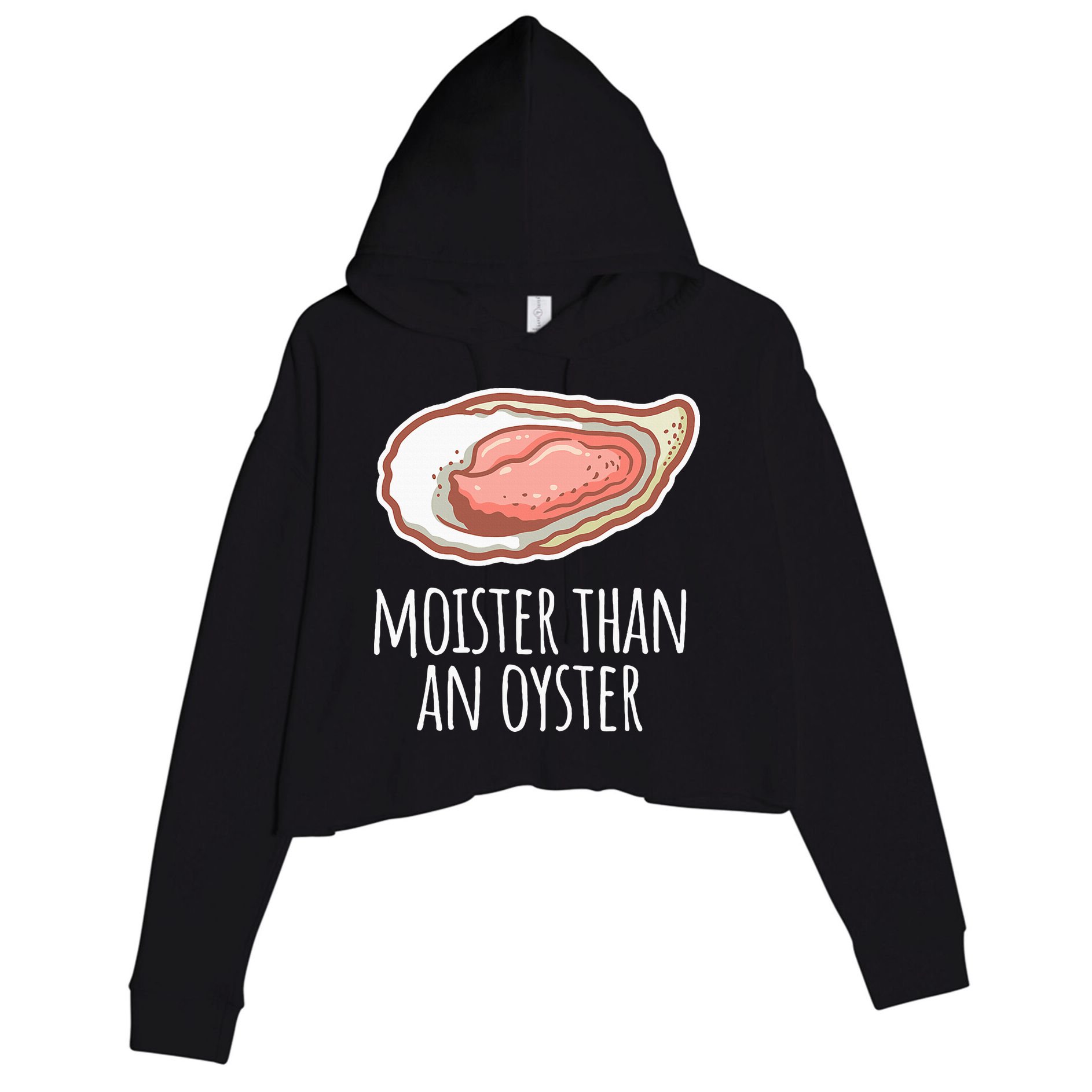 Moister Than An Oyster Shucking Crop Fleece Hoodie