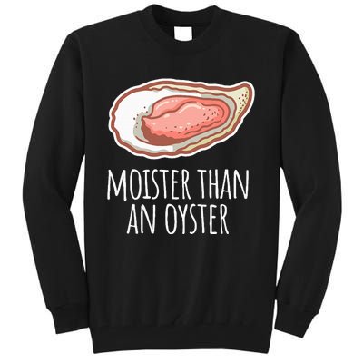 Moister Than An Oyster Shucking Tall Sweatshirt