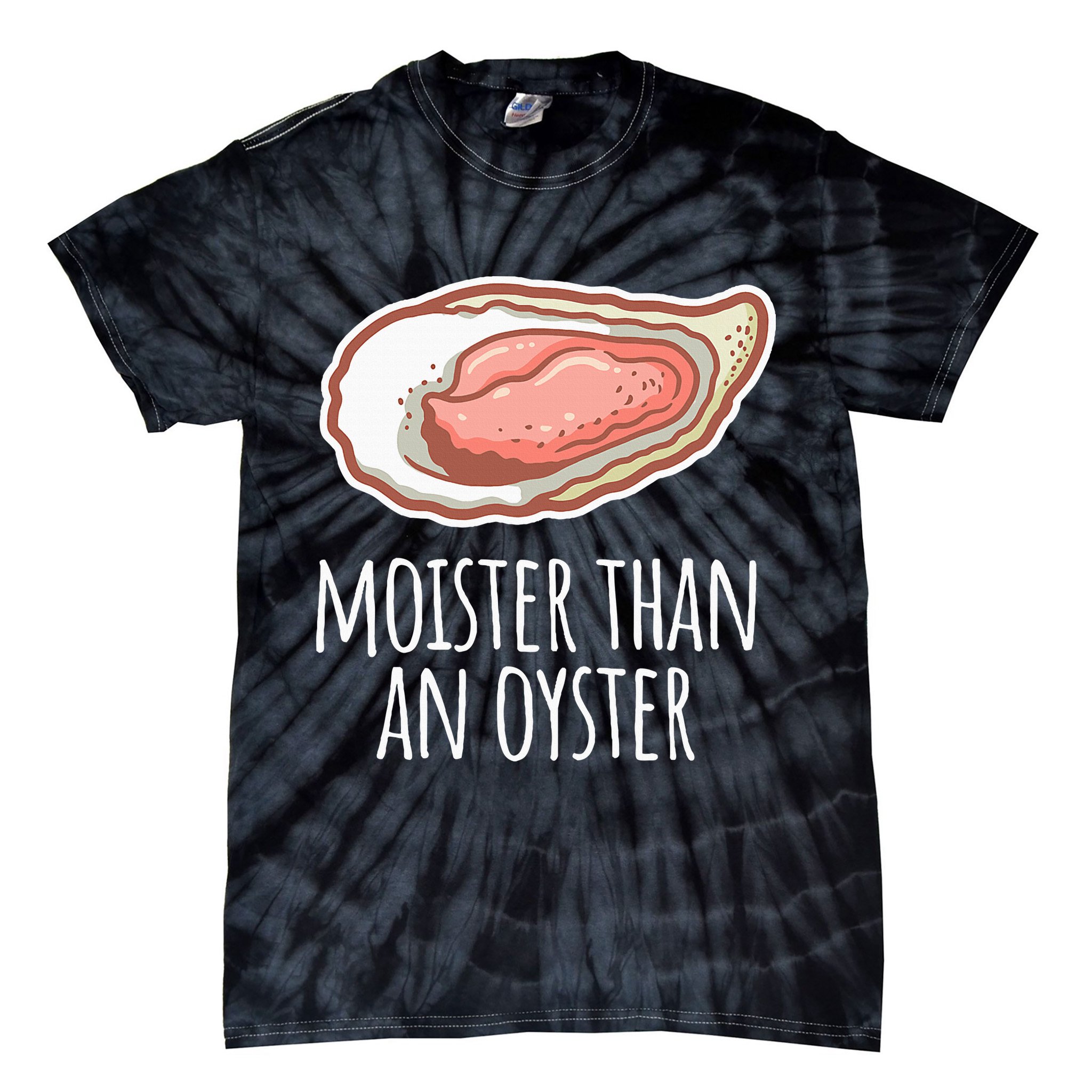 Moister Than An Oyster Shucking Tie-Dye T-Shirt