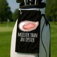 Moister Than An Oyster Shucking Golf Towel