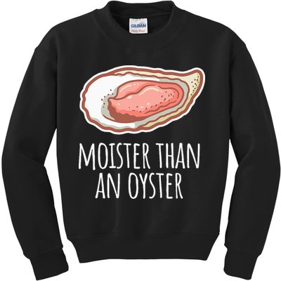 Moister Than An Oyster Shucking Kids Sweatshirt