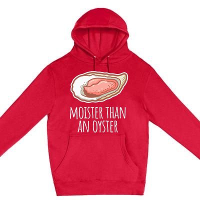 Moister Than An Oyster Shucking Premium Pullover Hoodie