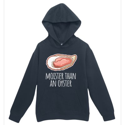 Moister Than An Oyster Shucking Urban Pullover Hoodie