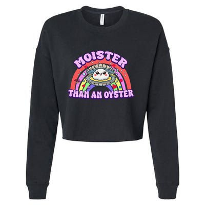 Moister Than An Oyster Funny Shellfish Seafood Gift Cropped Pullover Crew