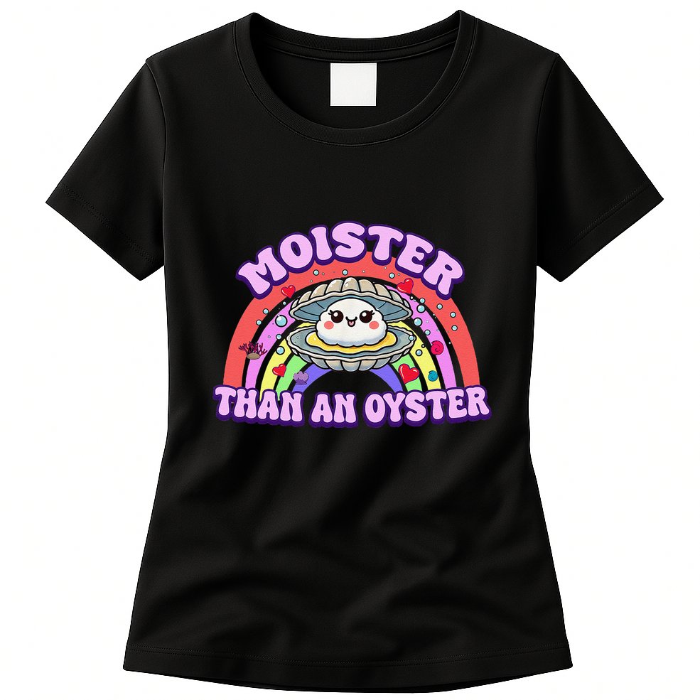 Moister Than An Oyster Funny Shellfish Seafood Gift Womens T-Shirt