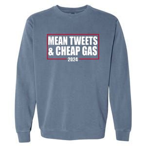 Mean Tweets And Cheap Gas 2024 Pro Trump Garment-Dyed Sweatshirt