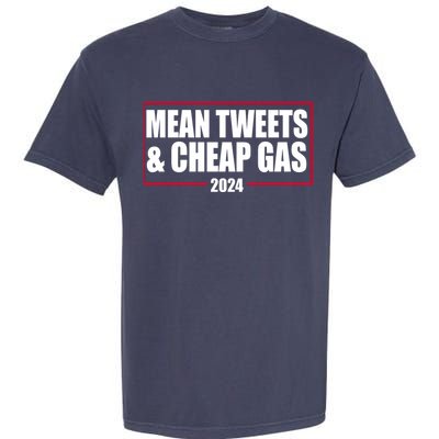 Mean Tweets And Cheap Gas 2024 Pro Trump Garment-Dyed Heavyweight T-Shirt