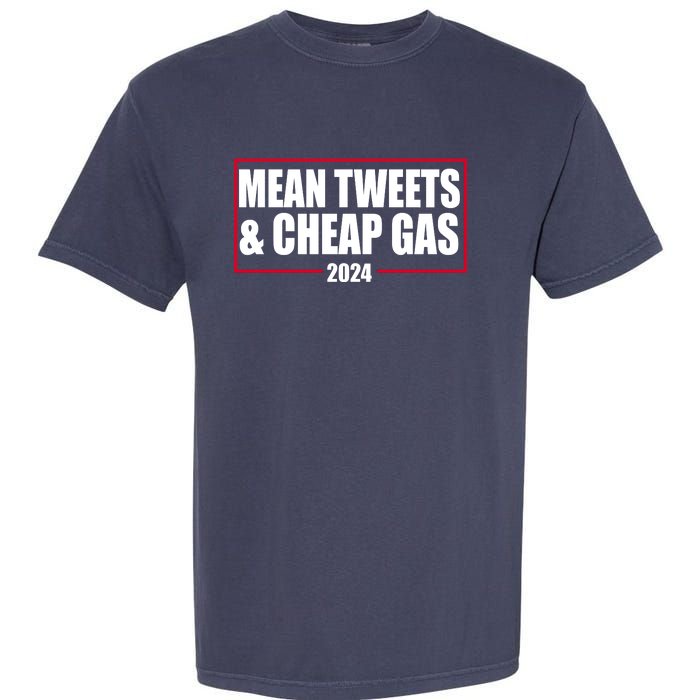 Mean Tweets And Cheap Gas 2024 Pro Trump Garment-Dyed Heavyweight T-Shirt