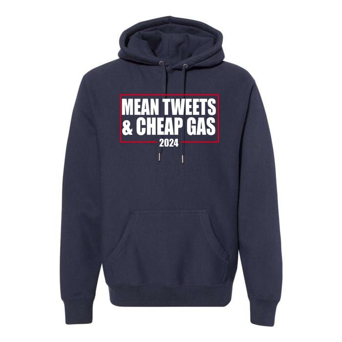 Mean Tweets And Cheap Gas 2024 Pro Trump Premium Hoodie