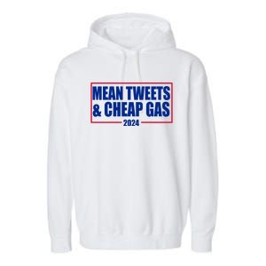 Mean Tweets And Cheap Gas 2024 Pro Trump Garment-Dyed Fleece Hoodie