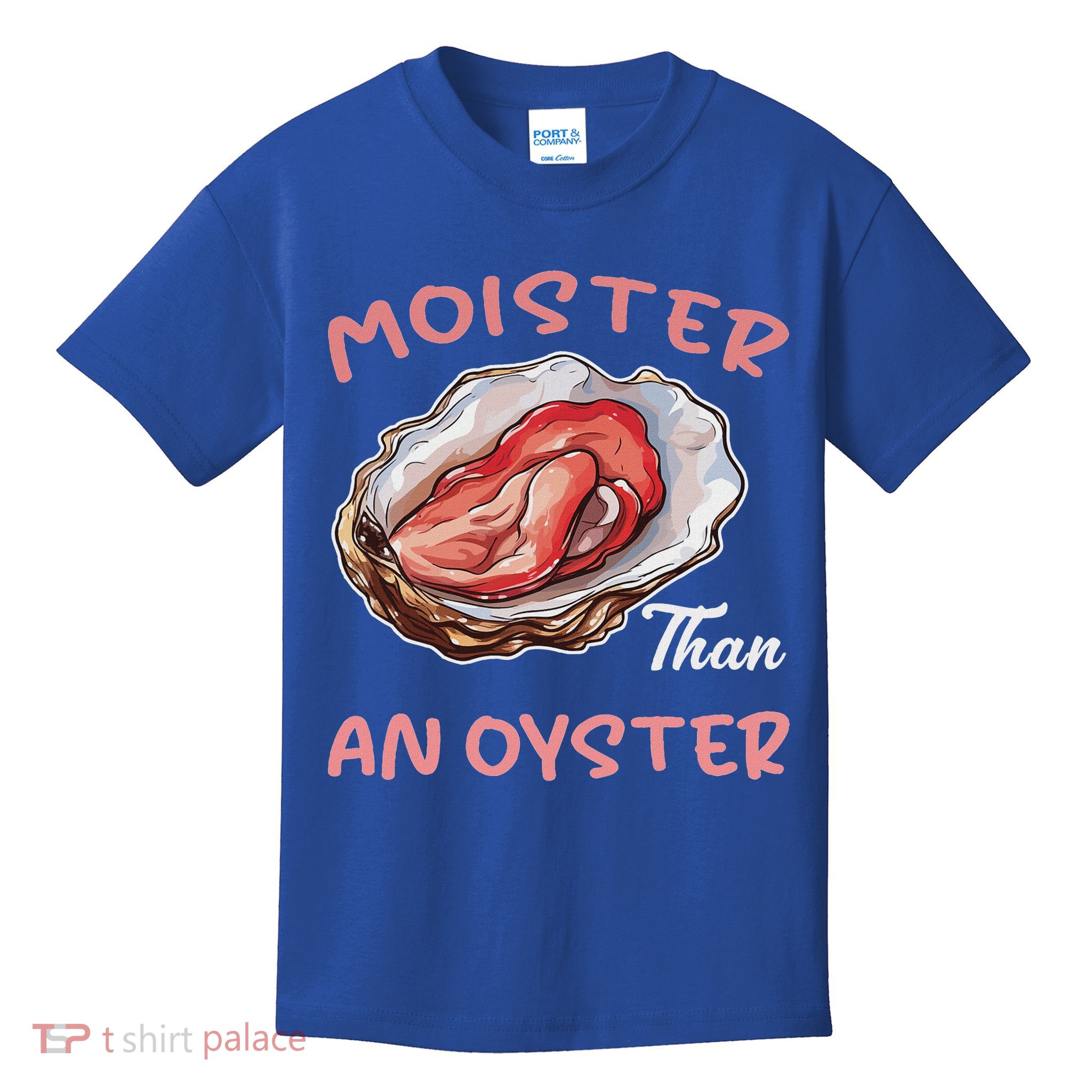 Moister Than An Oyster  Kids T-Shirt