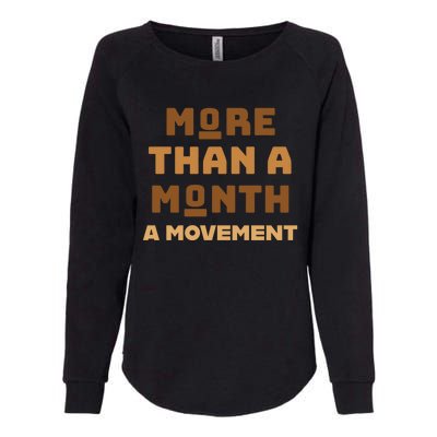 More Than A Month A Movet Gift Black History Is All Year Gift Womens California Wash Sweatshirt