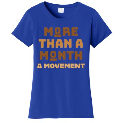 More Than A Month A Movet Gift Black History Is All Year Gift Women's T-Shirt