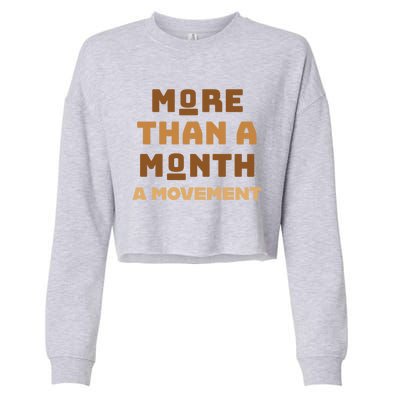 More Than A Month A Movet Gift Black History Is All Year Gift Cropped Pullover Crew