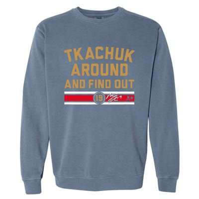 Tkachuk Around And Find Out Florida Hockey Garment-Dyed Sweatshirt