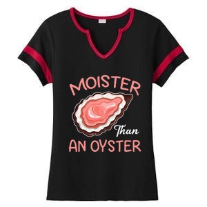 Moister Than An Oyster Funny Shucking Ladies Halftime Notch Neck Tee