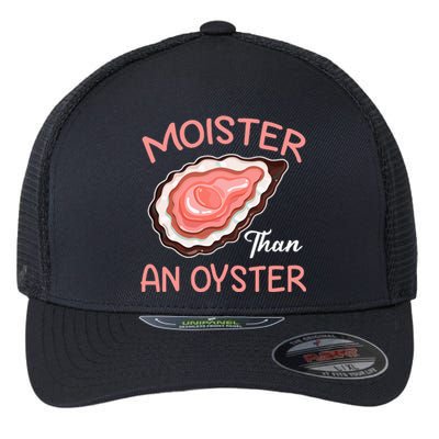 Moister Than An Oyster Funny Shucking Flexfit Unipanel Trucker Cap