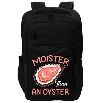 Moister Than An Oyster Funny Shucking Impact Tech Backpack
