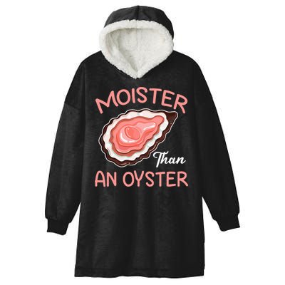 Moister Than An Oyster Funny Shucking Hooded Wearable Blanket