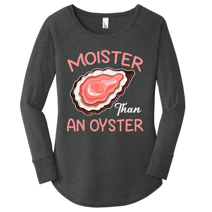 Moister Than An Oyster Funny Shucking Women's Perfect Tri Tunic Long Sleeve Shirt