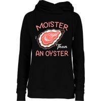 Moister Than An Oyster Funny Shucking Womens Funnel Neck Pullover Hood