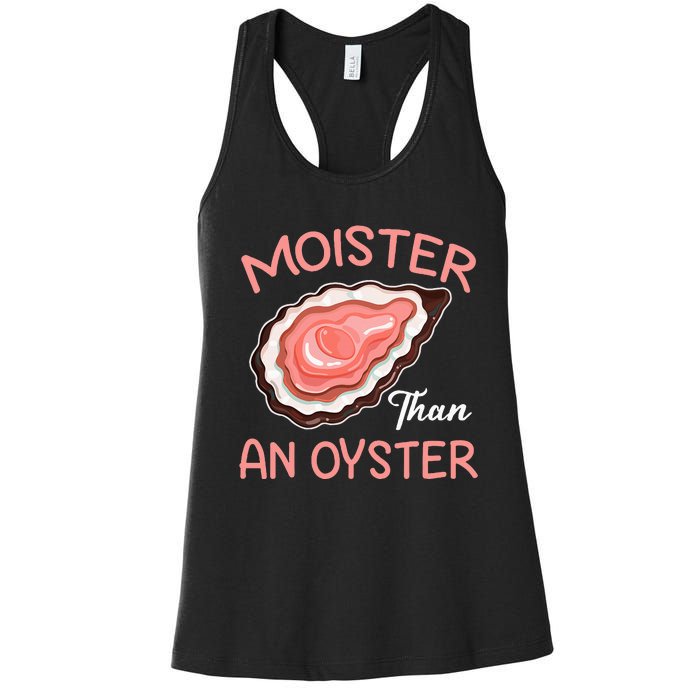 Moister Than An Oyster Funny Shucking Women's Racerback Tank