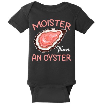 Moister Than An Oyster Funny Shucking Baby Bodysuit