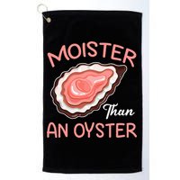Moister Than An Oyster Funny Shucking Golf Towel