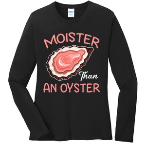 Moister Than An Oyster Funny Shucking Ladies Long Sleeve Shirt