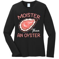 Moister Than An Oyster Funny Shucking Ladies Long Sleeve Shirt