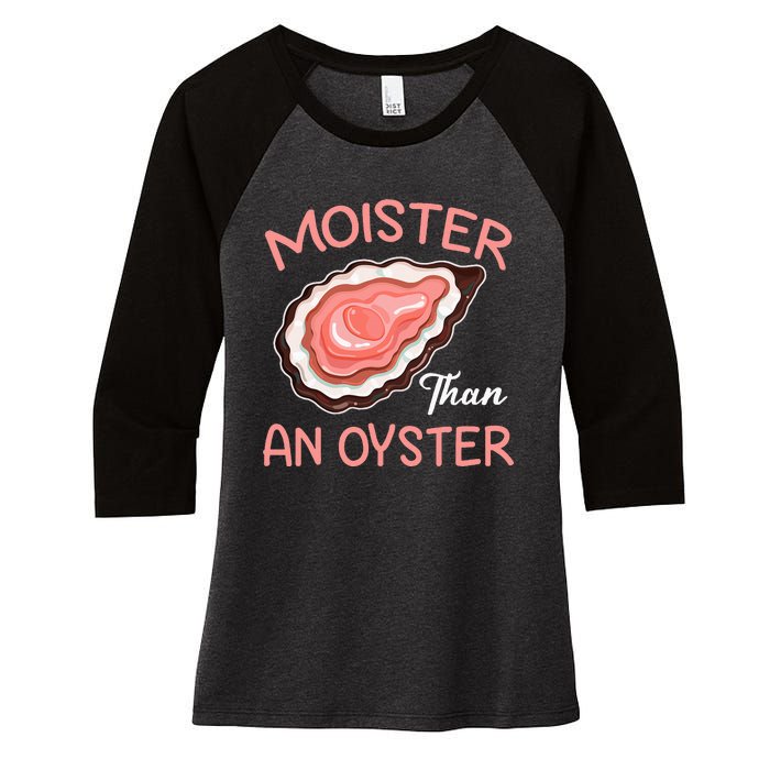 Moister Than An Oyster Funny Shucking Women's Tri-Blend 3/4-Sleeve Raglan Shirt