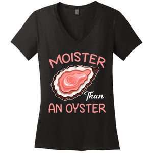 Moister Than An Oyster Funny Shucking Women's V-Neck T-Shirt