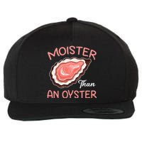 Moister Than An Oyster Funny Shucking Wool Snapback Cap