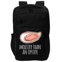 Moister Than An Oyster Shucking Funny Shellfish Shucker Impact Tech Backpack