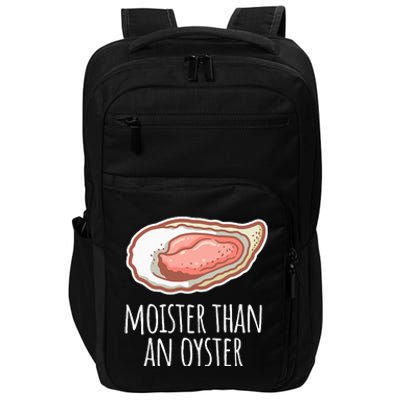 Moister Than An Oyster Shucking Funny Shellfish Shucker Impact Tech Backpack