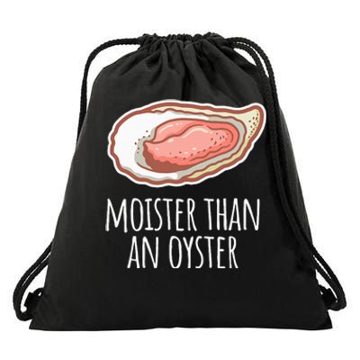 Moister Than An Oyster Shucking Funny Shellfish Shucker Drawstring Bag