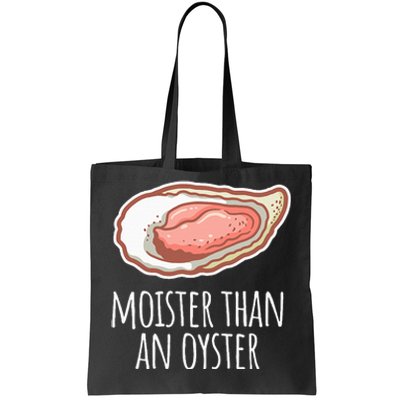 Moister Than An Oyster Shucking Funny Shellfish Shucker Tote Bag