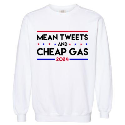 Mean Tweets And Cheap Gas 2024 Funny Political Garment-Dyed Sweatshirt