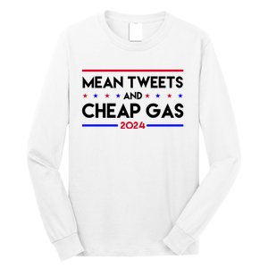 Mean Tweets And Cheap Gas 2024 Funny Political Long Sleeve Shirt