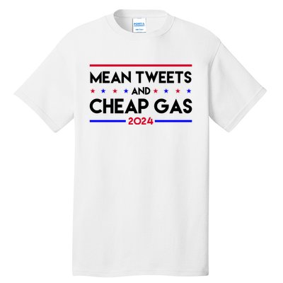 Mean Tweets And Cheap Gas 2024 Funny Political Tall T-Shirt