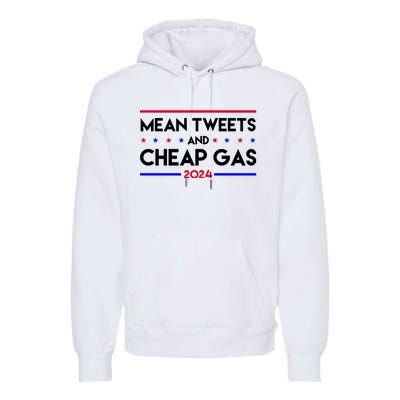 Mean Tweets And Cheap Gas 2024 Funny Political Premium Hoodie