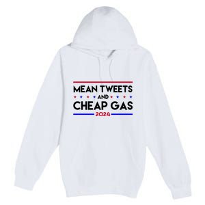 Mean Tweets And Cheap Gas 2024 Funny Political Premium Pullover Hoodie