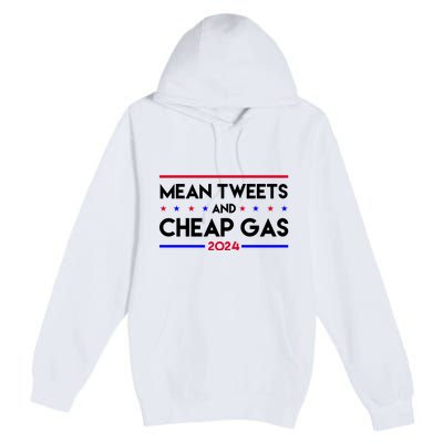 Mean Tweets And Cheap Gas 2024 Funny Political Premium Pullover Hoodie