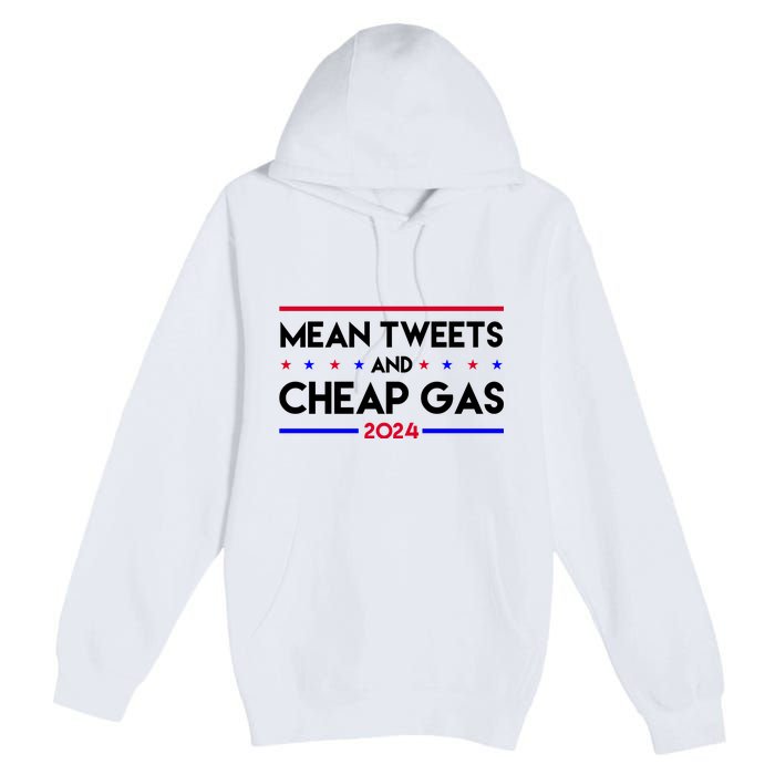 Mean Tweets And Cheap Gas 2024 Funny Political Premium Pullover Hoodie