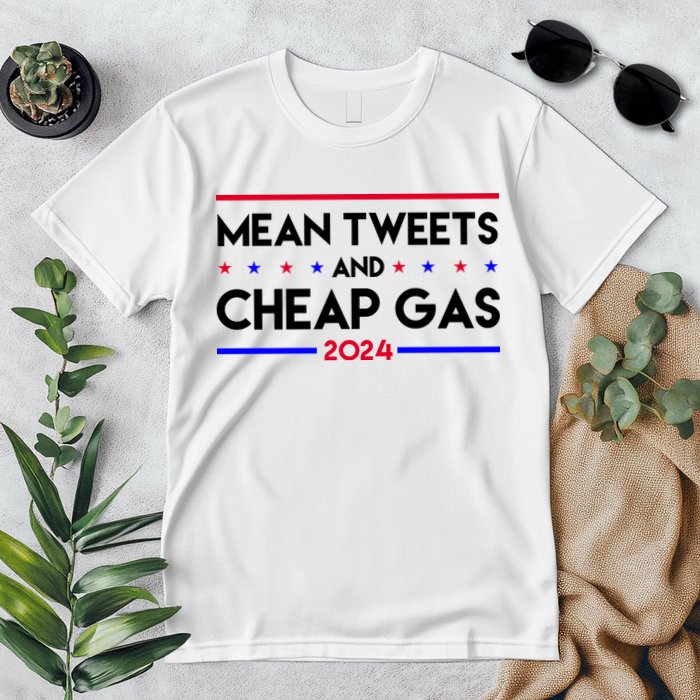 Mean Tweets And Cheap Gas 2024 Funny Political Premium T-Shirt