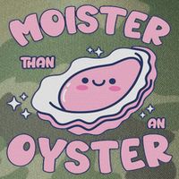 Moister Than An Oyster Inappropriate Shellfish Funny Raunchy Legacy Tie Dye Trucker Hat